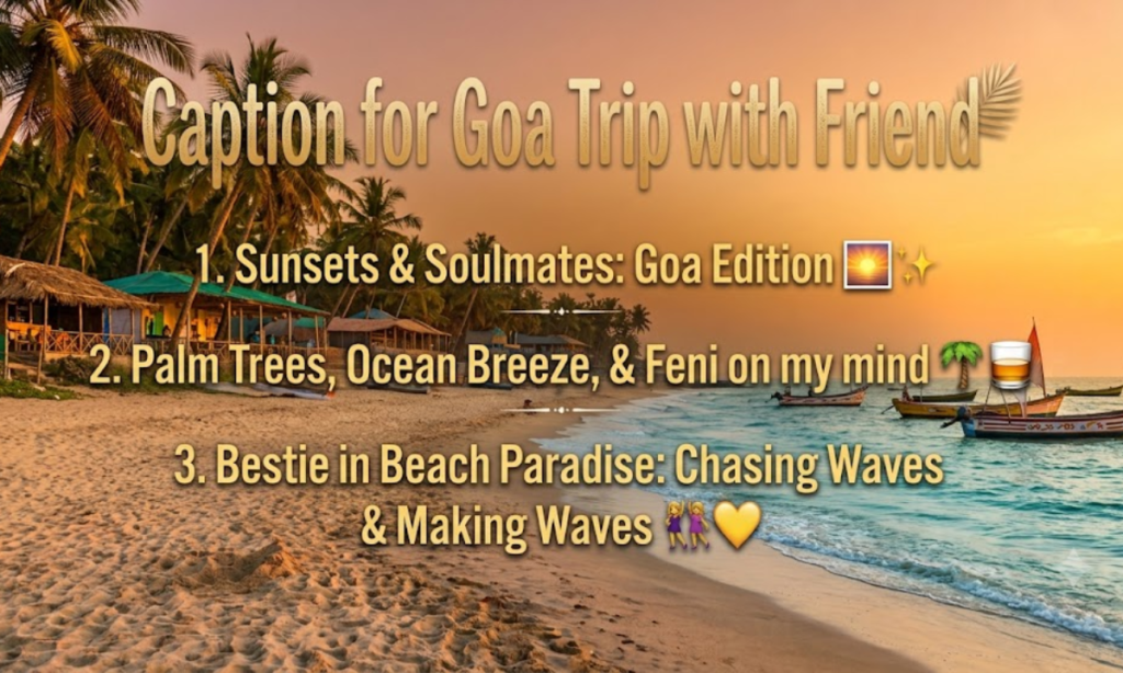 Caption for Goa Trip with Friend