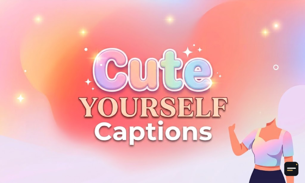 Cute Yourself Instagram Captions