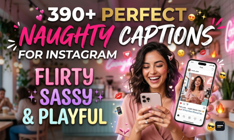 390+ Perfect Naughty Captions for Instagram Flirty, Sassy & Playful