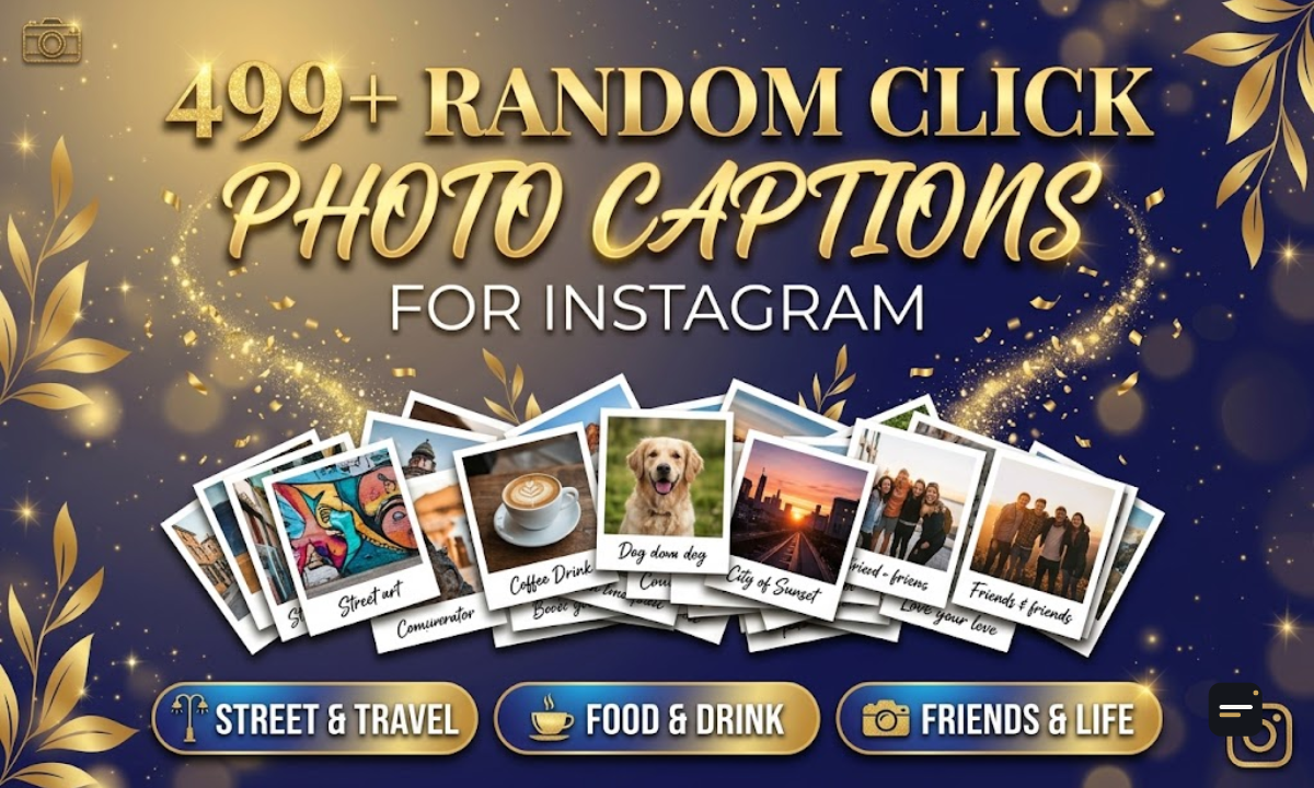 499+ Random Click Photo Captions for Instagram
