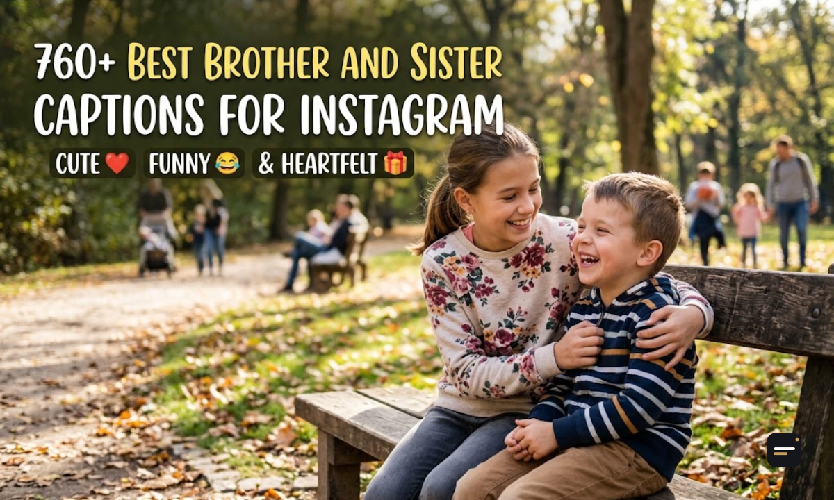 760+ Best Brother and Sister Captions for Instagram Cute, Funny & Heartfelt