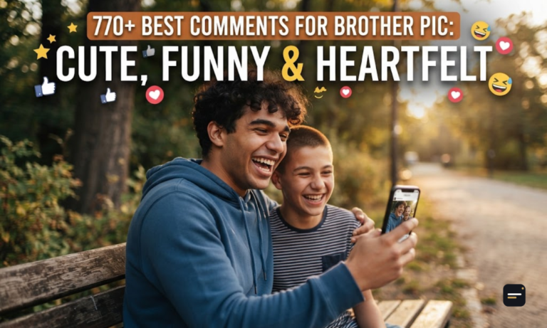770+ Best Comments for Brother Pic Cute, Funny & Heartfelt