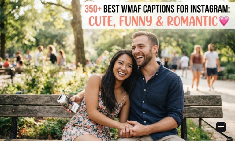 350+ Best WMAF Captions for Instagram Cute, Funny & Romantic