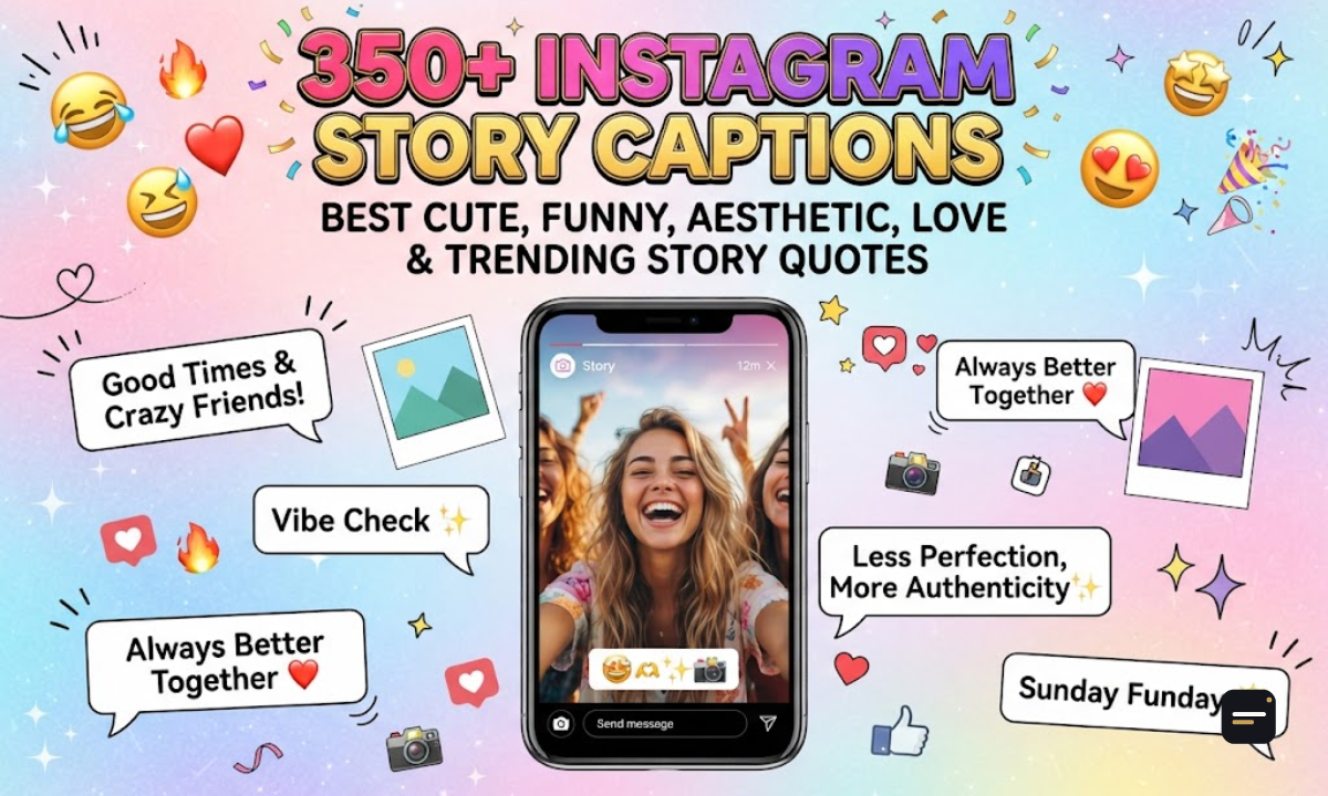 350+ Instagram Story Captions Best Cute, Funny, Aesthetic, Love & Trending Story Quotes